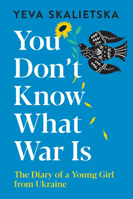 You Don't Know What War Is: The Diary of a Young Girl from Ukraine - Hardcover