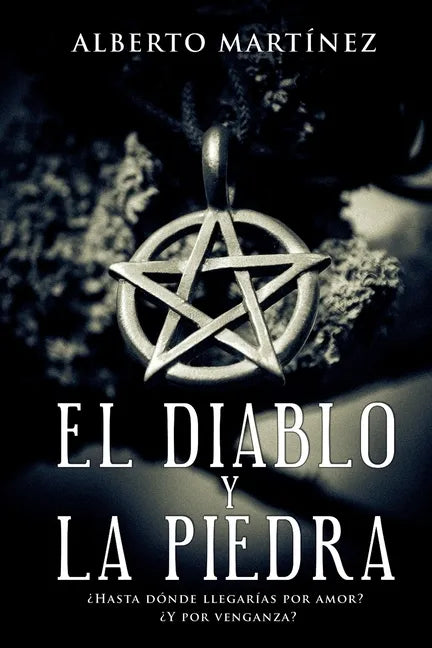 El Diablo Y La Piedra: ¿Hasta donde llegarias por amor? ¿Y por venganza? - Paperback