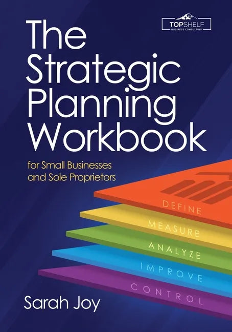 The Strategic Planning Workbook for Small Businesses and Sole Proprietors - Paperback