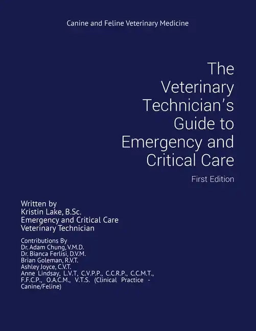 The Veterinary Technician's Guide to Emergency and Critical Care: First Edition - Paperback