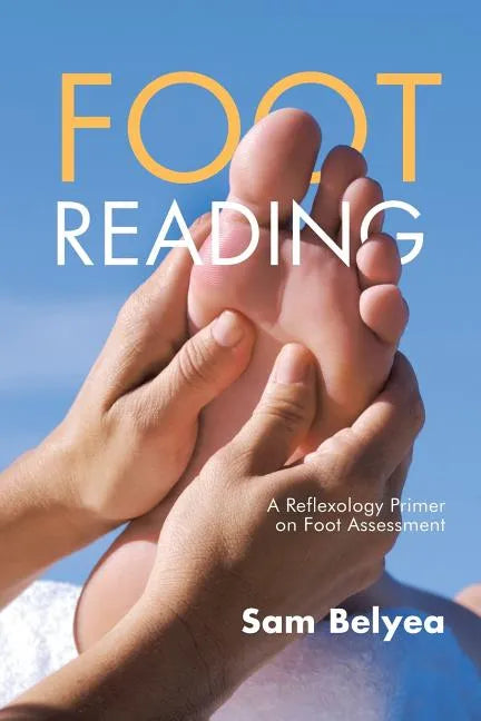 Foot Reading: A Reflexology Primer on Foot Assessment - Paperback