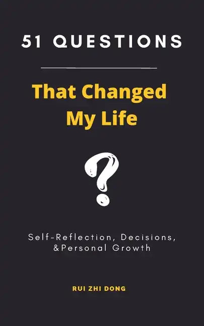 51 Questions That Changed My Life: Self-Reflection, Decisions, & Personal Growth - Paperback