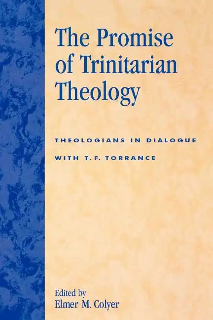 The Promise of Trinitarian Theology: Theologians in Dialogue with T. F. Torrance - Paperback