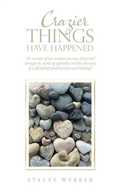 Crazier Things Have Happened: The Memoir of One Woman's Journey of Survival Through the World of Infertility and the Discovery of a Life Full of Syn - Hardcover