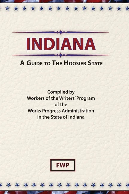 Indiana: A Guide To The Hoosier State - Hardcover