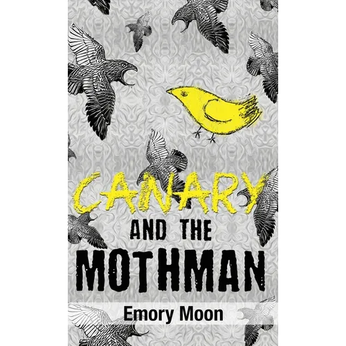 Canary and the Mothman - Hardcover