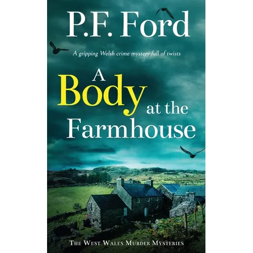A BODY AT THE FARMHOUSE a gripping Welsh crime mystery full of twists - Paperback