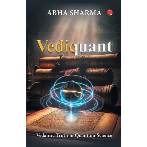 Vediquant: Vedantic Truth in Quantum Science - Paperback