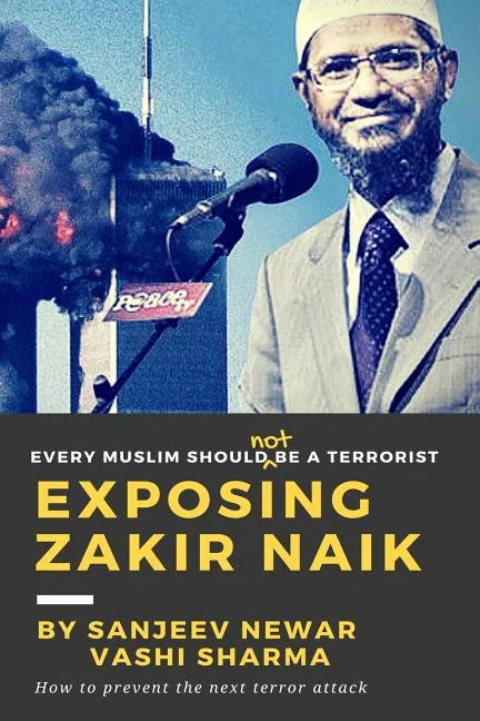 Exposing Zakir Naik: Every Muslim should NOT be a terrorist - Paperback