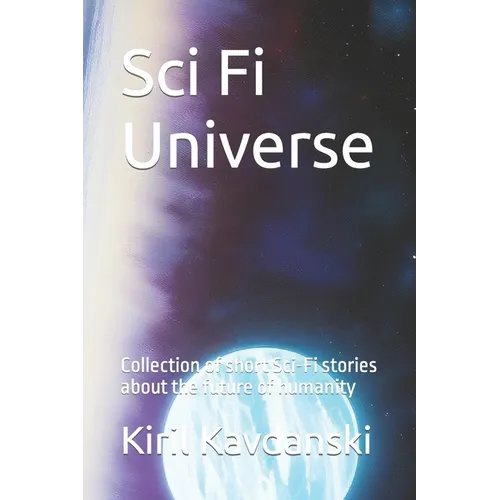 Sci Fi universe: Collection of short Sci-Fi stories about the future of humanity - Paperback