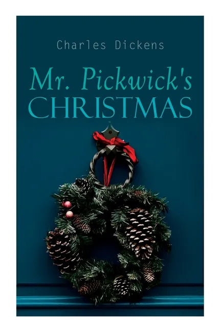 Mr. Pickwick's Christmas: Winter Holiday Adventures at the Manor Farm - Paperback