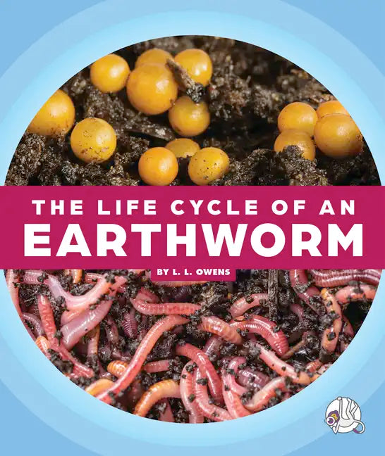 The Life Cycle of an Earthworm - Library Binding