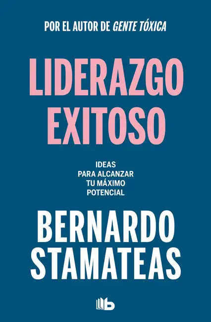 Liderazgo Exitoso. Ideas Para Alcanzar Tu Máximo Potencial / Successful Leadership. Ideas to Reach Your Full Potential - Paperback