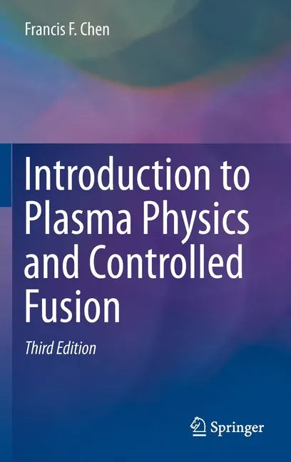Introduction to Plasma Physics and Controlled Fusion - Hardcover