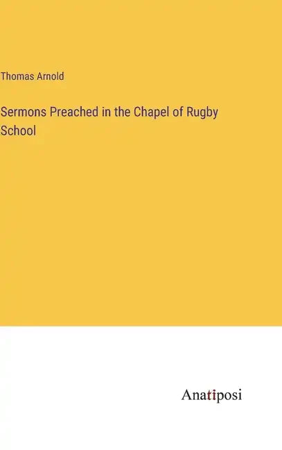 Sermons Preached in the Chapel of Rugby School - Hardcover