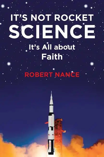 It's Not Rocket Science: It's All about Faith - Paperback