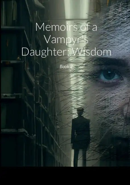 Memoirs of a Vampyr's Daughter: Wisdom: Book 2 - Paperback