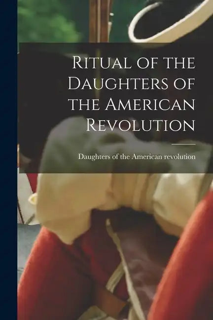 Ritual of the Daughters of the American Revolution - Paperback