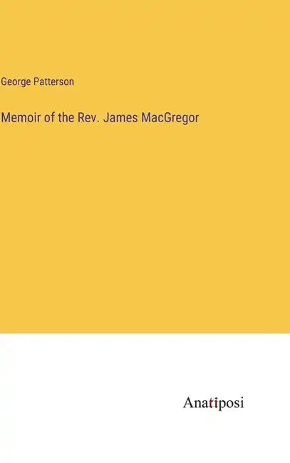 Memoir of the Rev. James MacGregor - Hardcover