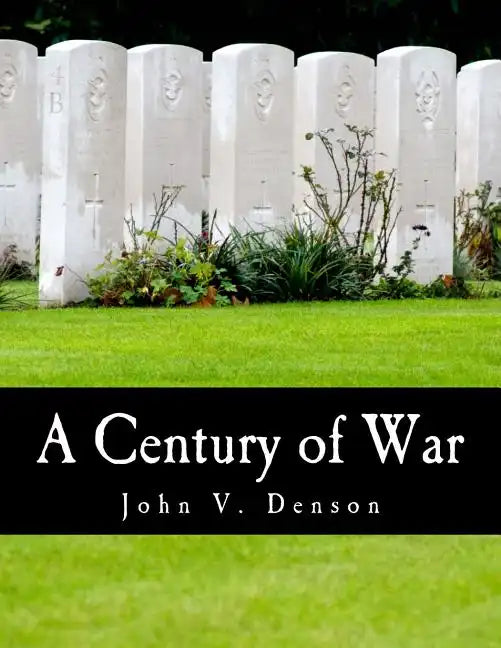 A Century of War (Large Print Edition): Lincoln, Wilson, and Roosevelt - Paperback