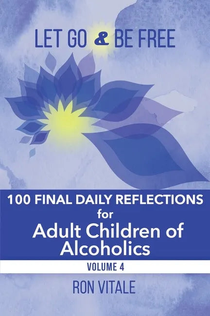 Let Go and Be Free: 100 Final Daily Reflections for Adult Children of Alcoholics - Paperback