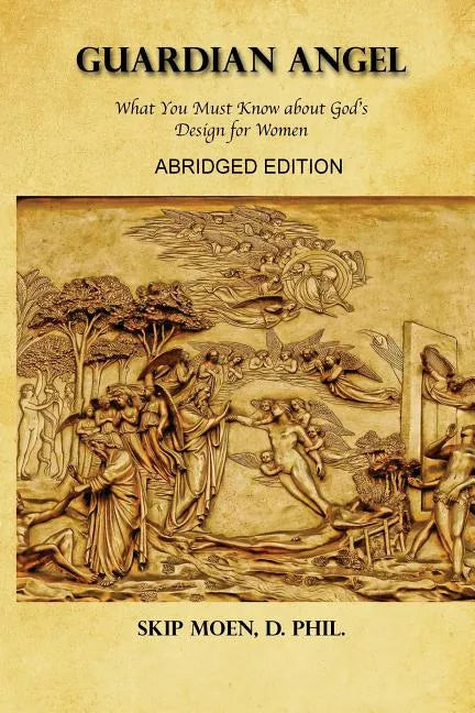 Guardian Angel ABRIDGED Edition: What You Must Know about God's Design for Women - Paperback