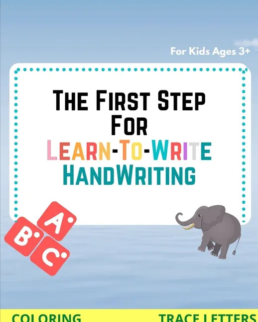 The First Step for Learn To Write: Practice & handwriting workbook For Kids Ages 3+ (writing & coloring) - Paperback