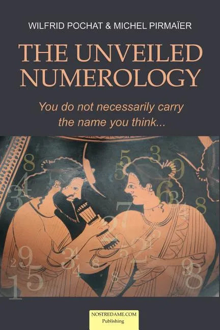 The Unveiled Numerology: You do not necessarily carry the name you think - Paperback