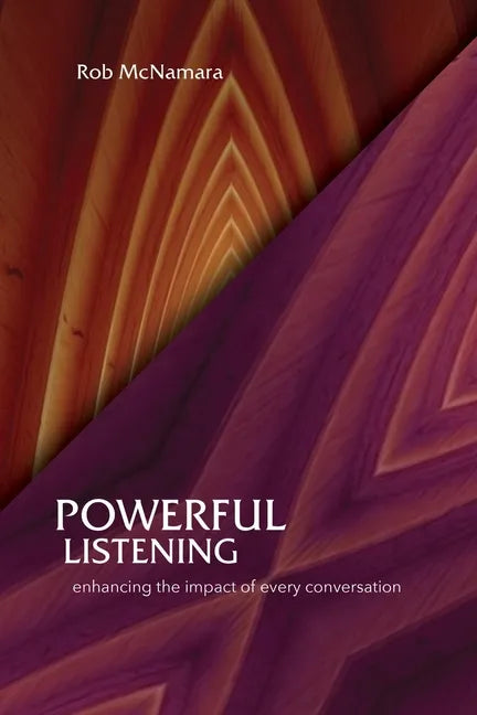 Powerful Listening, Enhancing the Impact of Every Conversation - Paperback
