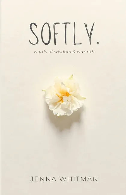 Softly: words of wisdom & warmth - Paperback
