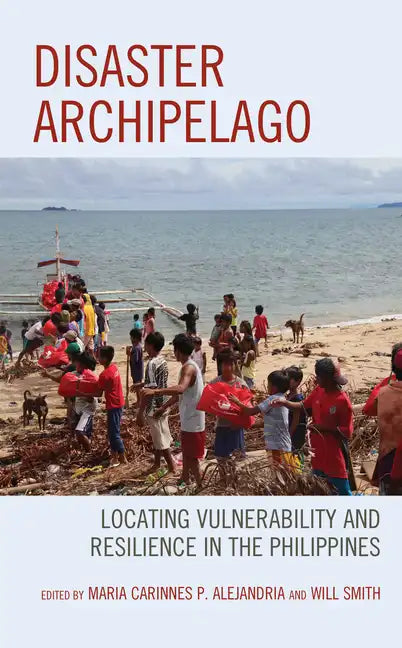 Disaster Archipelago: Locating Vulnerability and Resilience in the Philippines - Paperback