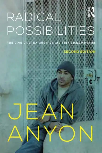 Radical Possibilities: Public Policy, Urban Education, and A New Social Movement - Paperback