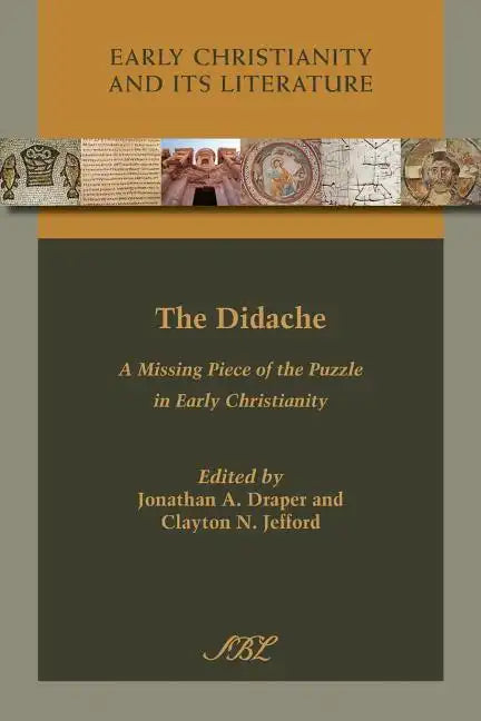 The Didache: A Missing Piece of the Puzzle in Early Christianity - Paperback