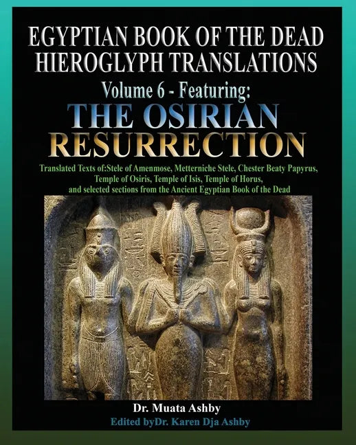 Egyptian Book of the Dead Hieroglyph Translations Volume 6 Featuring The Osirian Resurrection - Paperback