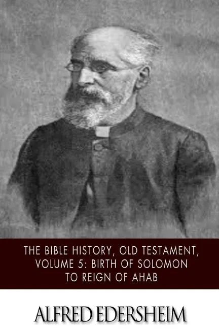 The Bible History, Old Testament, Volume 5: Birth of Solomon to Reign of Ahab - Paperback