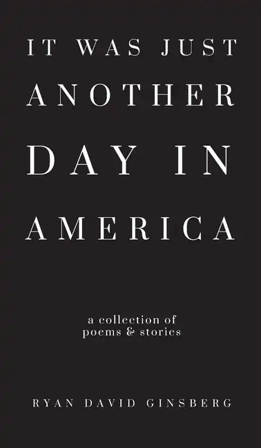 It Was Just Another Day in America - Hardcover