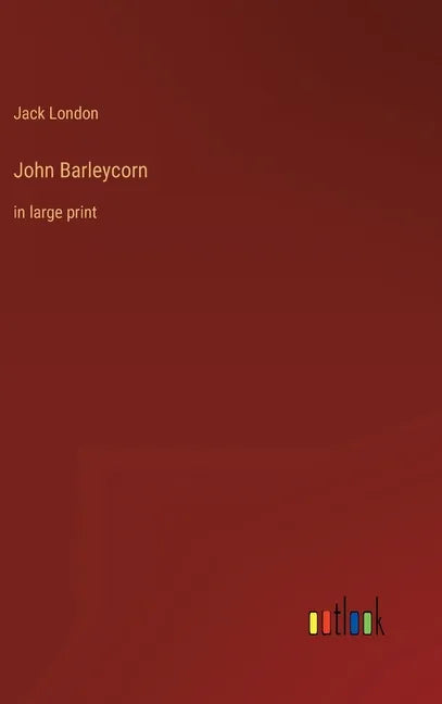 John Barleycorn: in large print - Hardcover