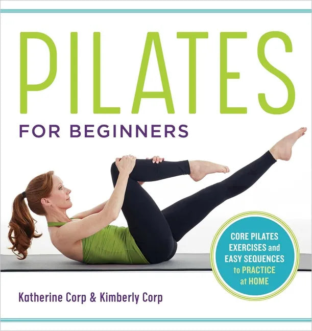 Pilates for Beginners: Core Pilates Exercises and Easy Sequences to Practice at Home - Paperback