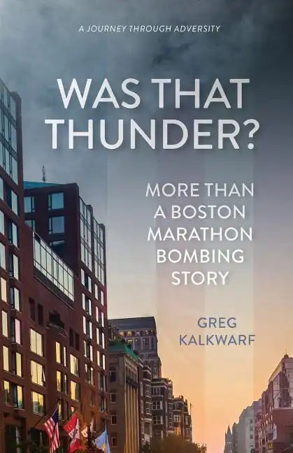 Was That Thunder?: More Than a Boston Marathon Bombing Story - Paperback