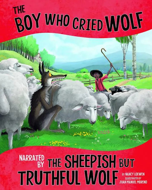 The Boy Who Cried Wolf, Narrated by the Sheepish But Truthful Wolf - Paperback