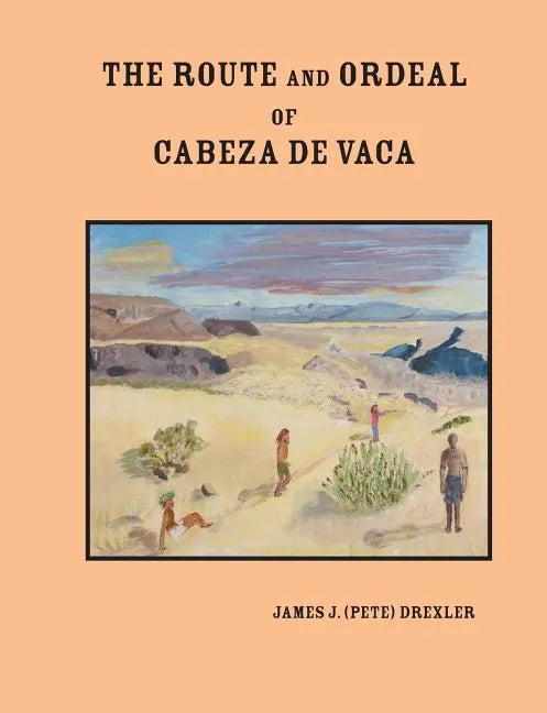 The Route and Ordeal of Cabeza de Vaca - Paperback