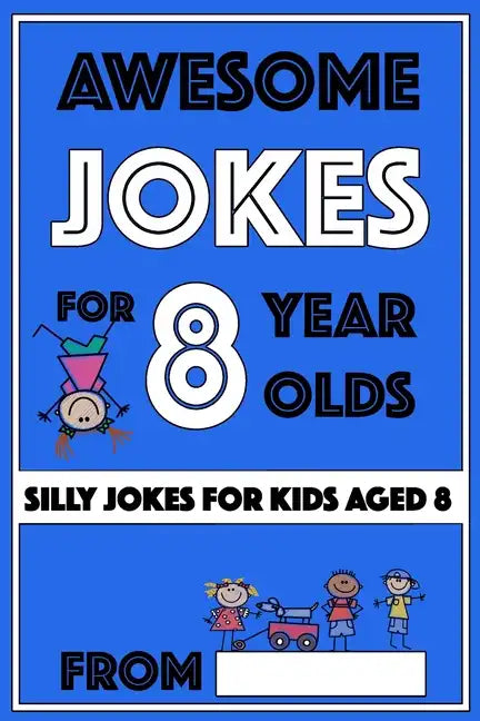 Awesome Jokes for 8 Year Olds: Silly Jokes for kids aged 8 - Paperback
