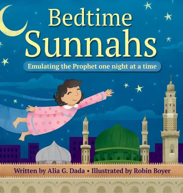 Bedtime Sunnahs: Emulating the Prophet one night at a time - Hardcover