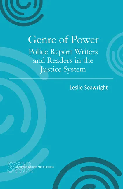 Genre of Power: Police Report Writers and Readers in the Justice System - Paperback
