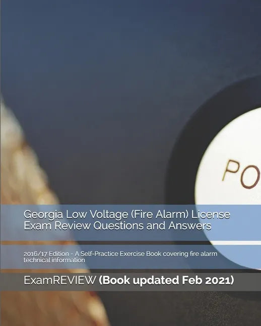 Georgia Low Voltage (Fire Alarm) License Exam Review Questions and Answers 2016/17 Edition: A Self-Practice Exercise Book covering fire alarm technica - Paperback