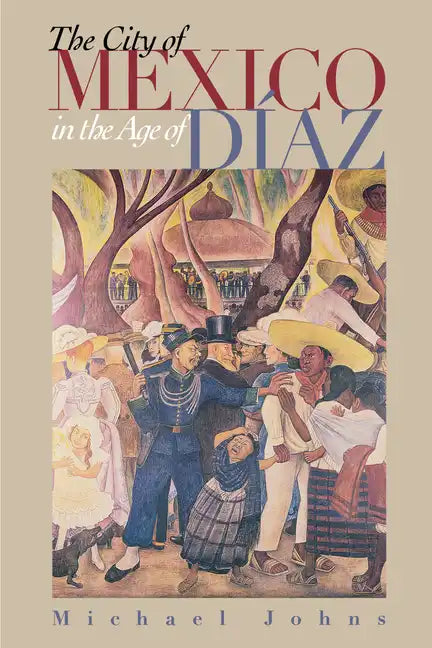 The City of Mexico in the Age of Díaz - Paperback