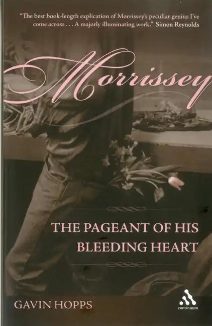 Morrissey: The Pageant of His Bleeding Heart - Paperback
