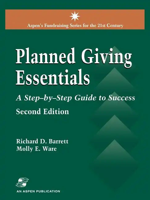 Planned Giving Essentials, 2nd Edition: A Step-By-Step Guide to Success - Paperback