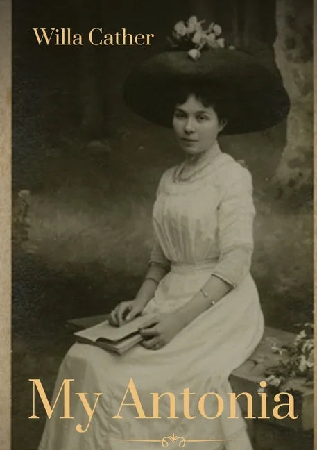My Antonia: A novel by Willa Cather - Paperback