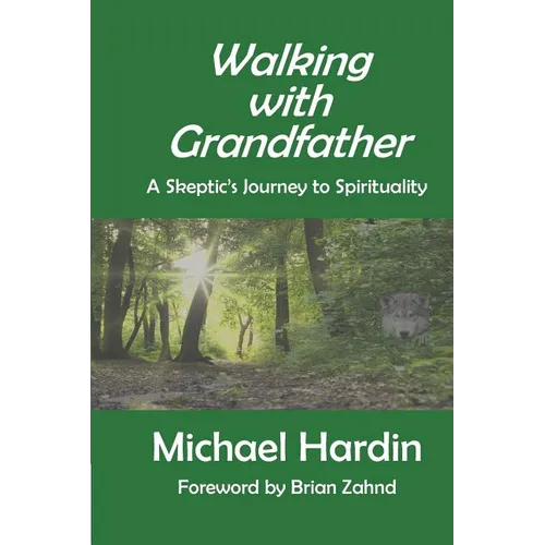 Walking with Grandfather: A Skeptic's Journey Toward Spirituality - Paperback